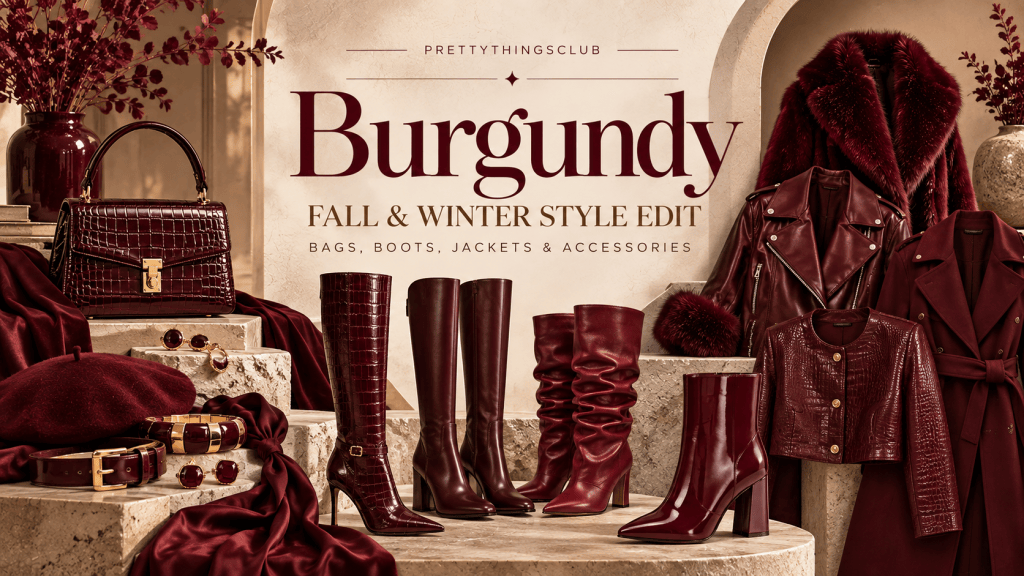 Burgundy Fall & Winter Style Edit | Bags, Boots, Jackets &&nbsp;Accessories